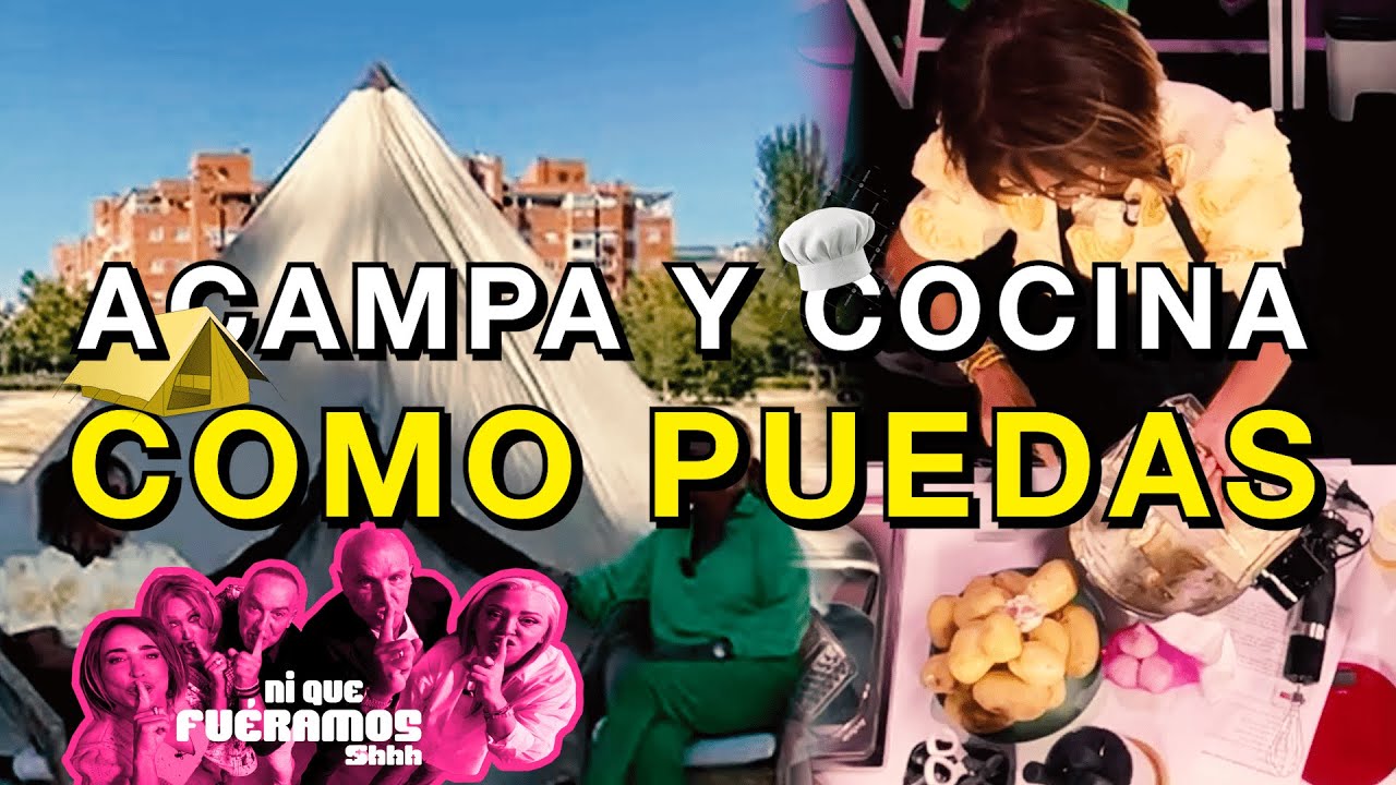 ACAMPA Y COCINA COMO PUEDAS EN Ni Que Fuéramos Shhh | 60