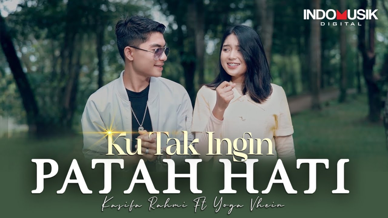 Yoga Vhein Ft. Kasifa Rahmi - Ku Tak Ingin Patah Hati