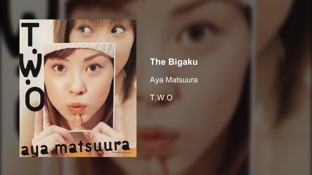 Aya Matsuura - The Bigaku