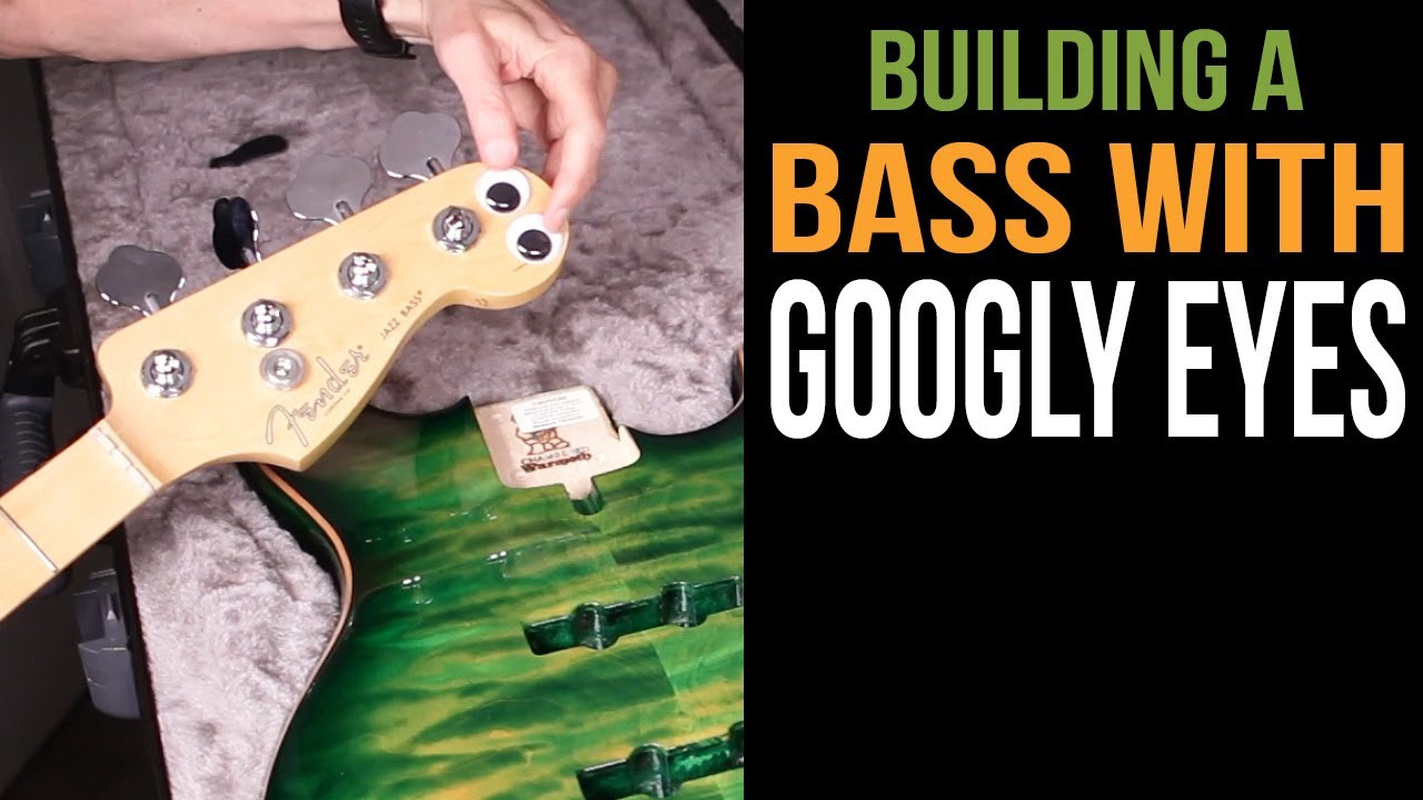 Building a bass with googly-eyes!