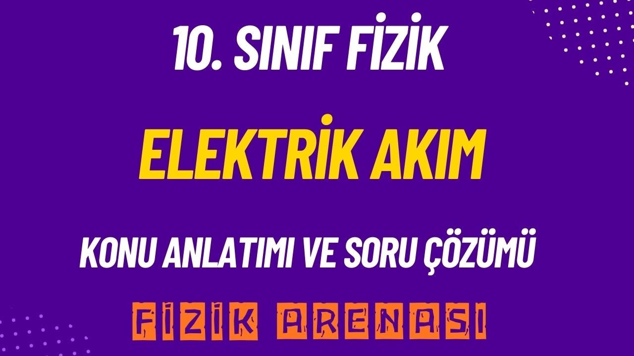 ELEKTRİK AKIMI | 10. Sınıf Fizik Konu Anlatımı