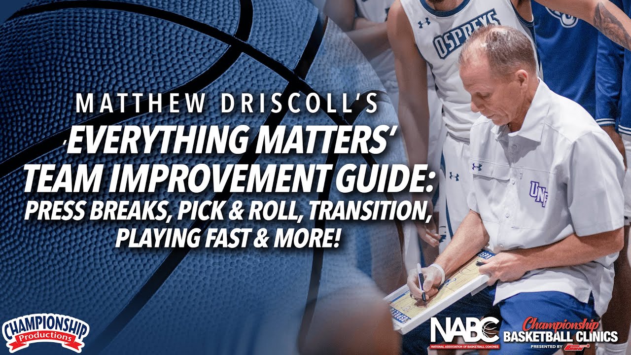 'Everything Matters' Team Improvement Guide: Press Breaks, Pick & Roll, Transition & Playing Fast!