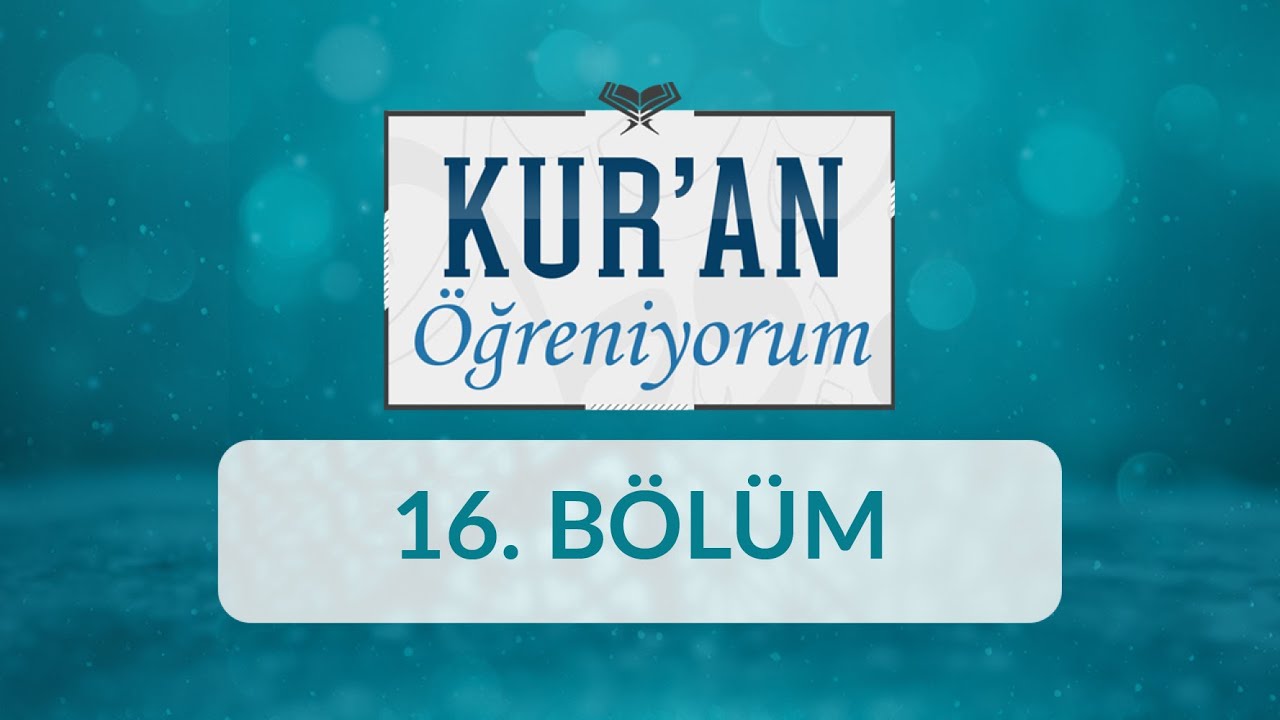 Vakf - Kur'an Öğreniyorum 16.Bölüm