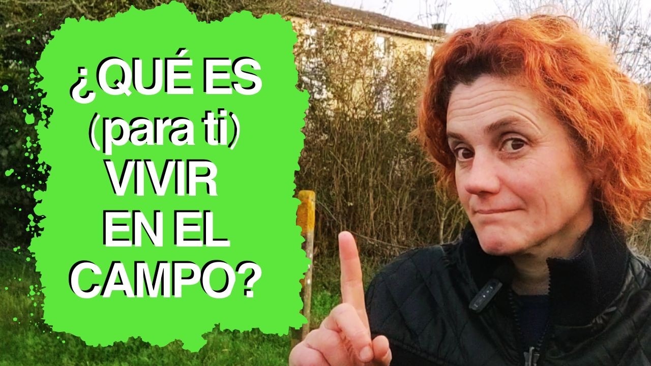 ¿Qué significa realmente VIVIR EN EL CAMPO?