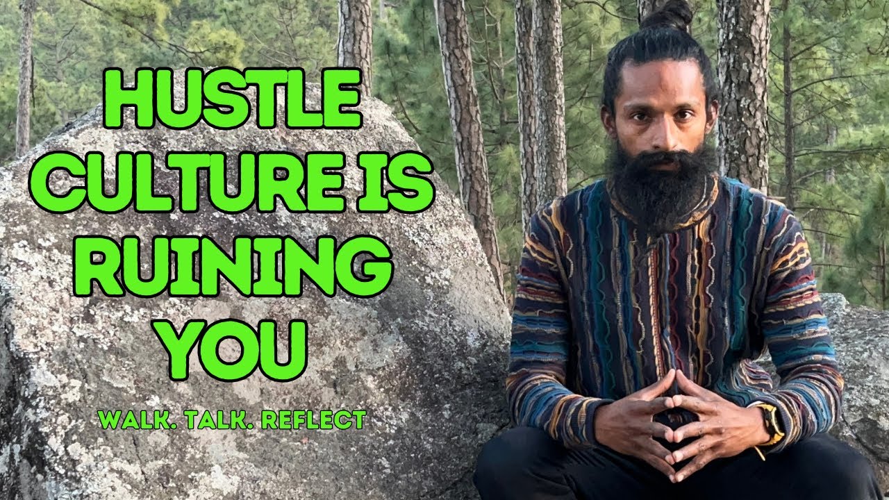 Hustle Culture is Ruining You II Walk. Talk. Reflect.