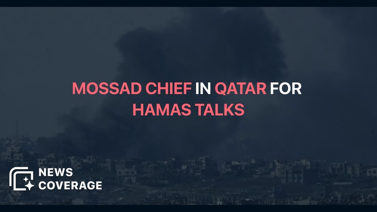 Israel's Mossad Chief Sent to Qatar for Ceasefire Negotiations with Hamas | News Coverage