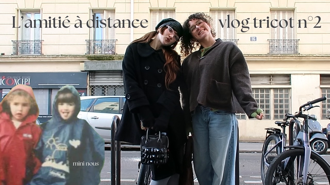 vlog tricot n°02 - l'amitié à distance