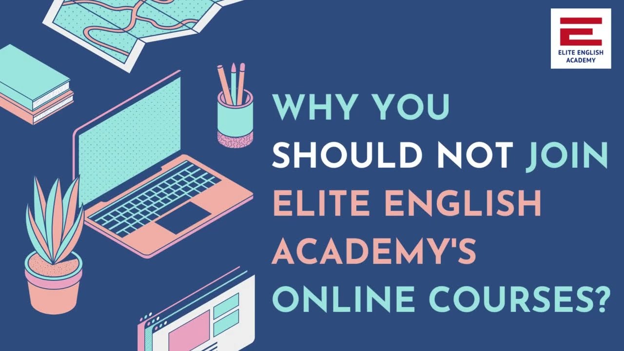 WHY YOU SHOULD NOT JOIN ELITE ENGLISH ACADEMY'S ONLINE COURSES