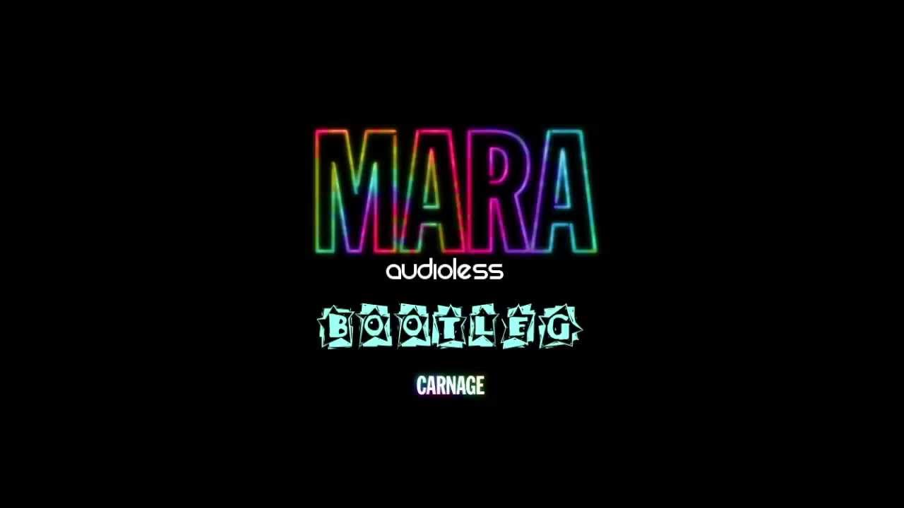 Carnage - Mara (Audioless Remix)