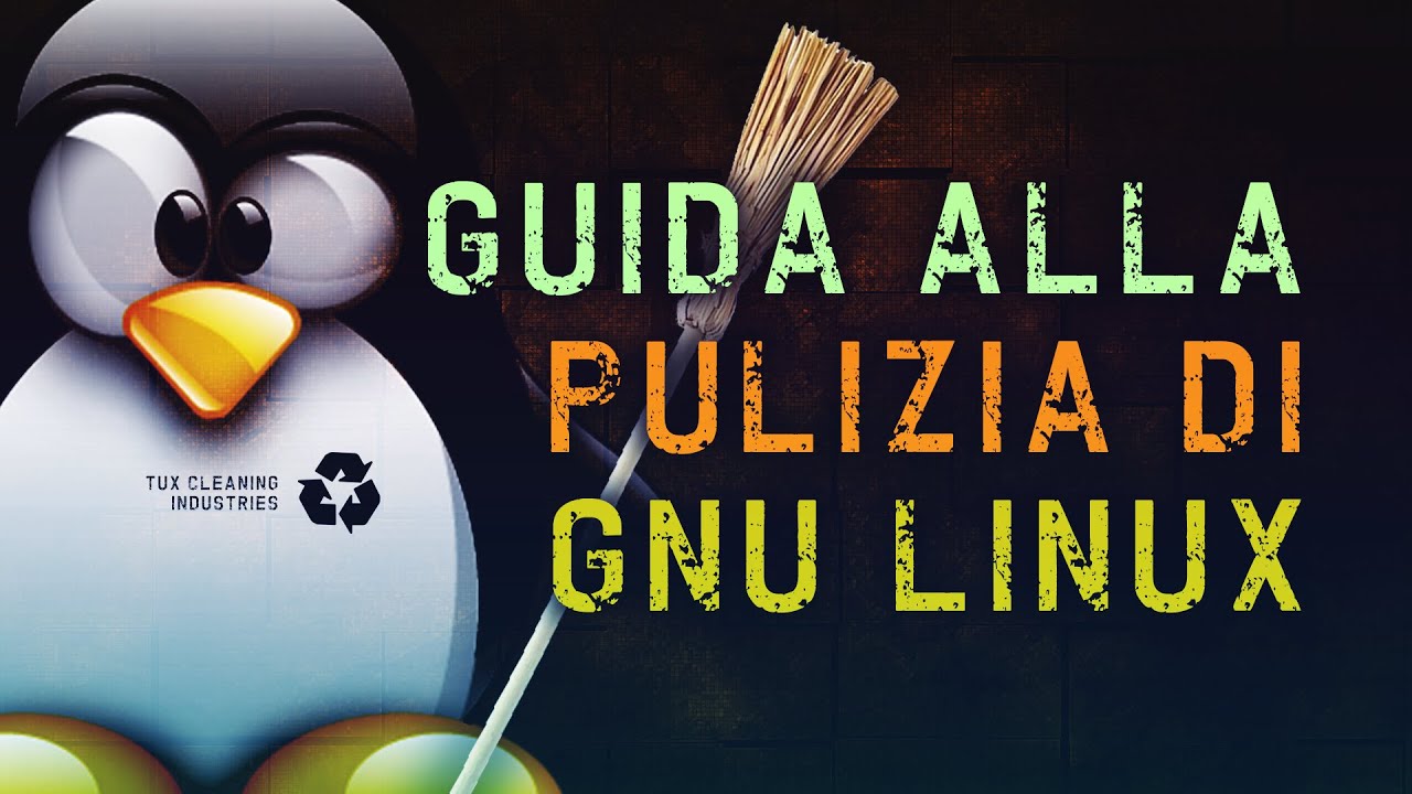 GUIDA alla PULIZIA di GNU/LINUX