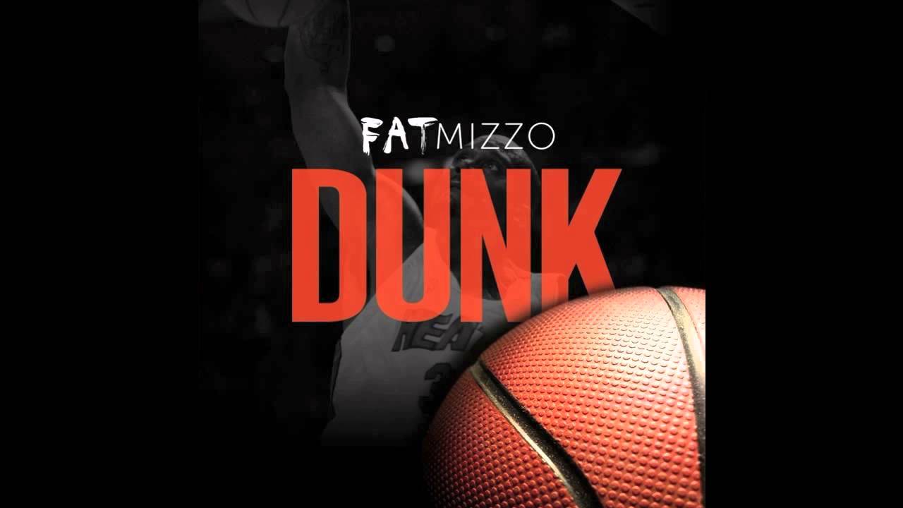 Fat MIZZO - Dunk ( Clean Version )