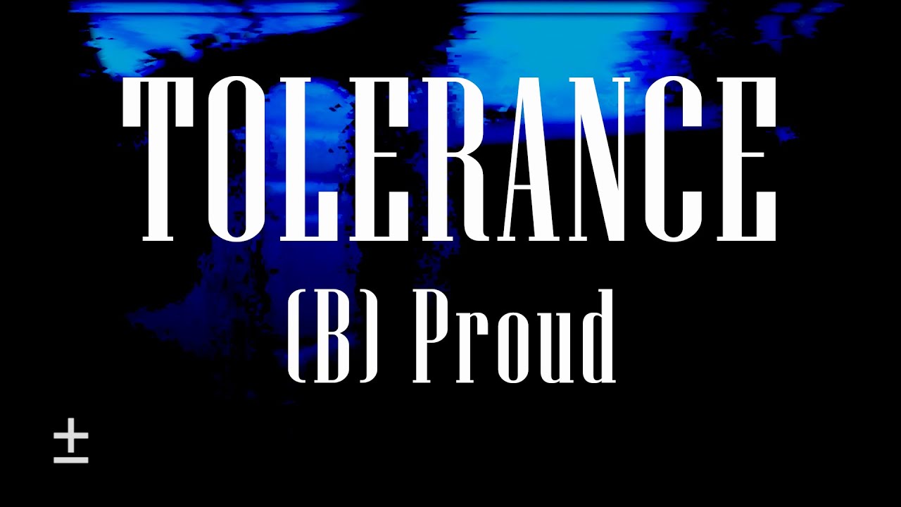 Tolerance - (B) Proud (OFFICIAL LYRIC VIDEO)