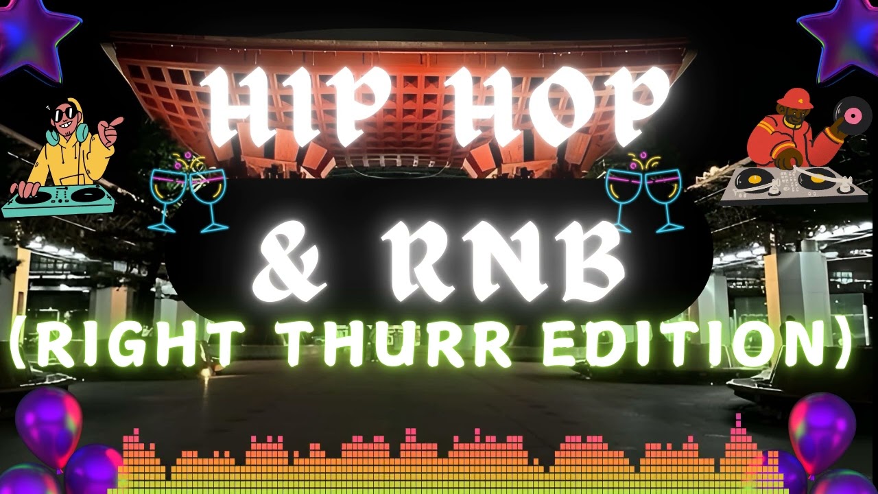 DJ HIPHOP & RNB (RIGHT THURR REMIX)
