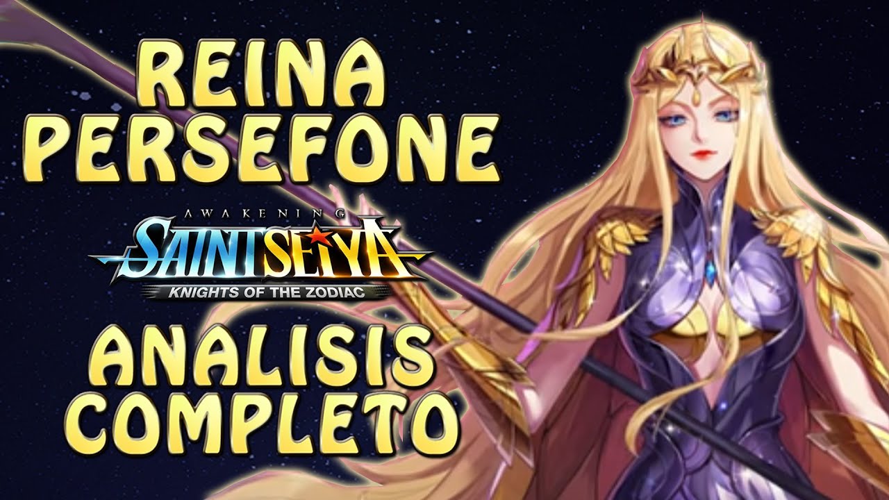 DIOSA PERSEFONE! ANALISIS COMPLETO PARA LA REINA DEL INFRAMUNDO! Saint Seiya Awakening