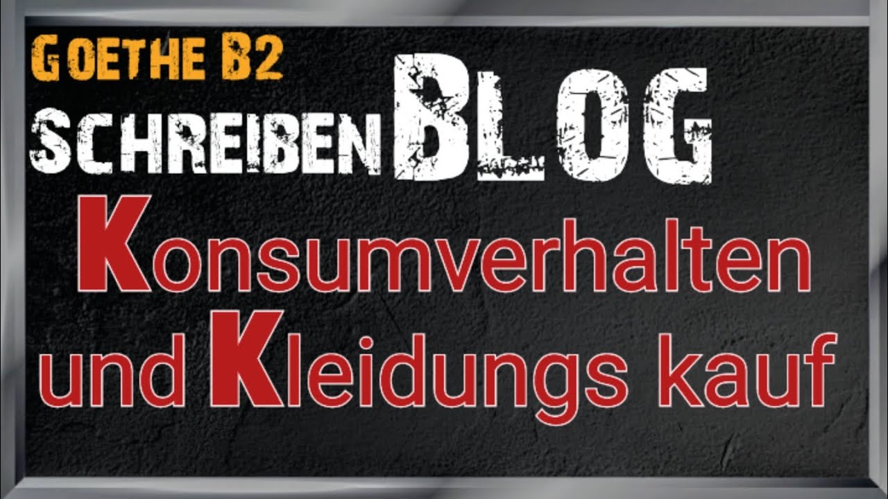 Konsumverhalten und Kleidungs kauf | Goethe B2 |schreiben