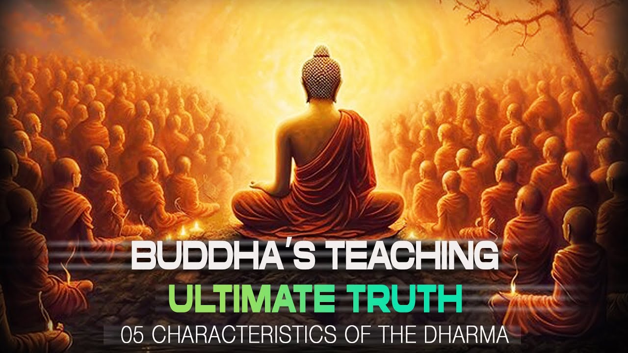 Buddha's Teaching: What is The Ultimate Truth? - 05 Characteristics of The Dharma