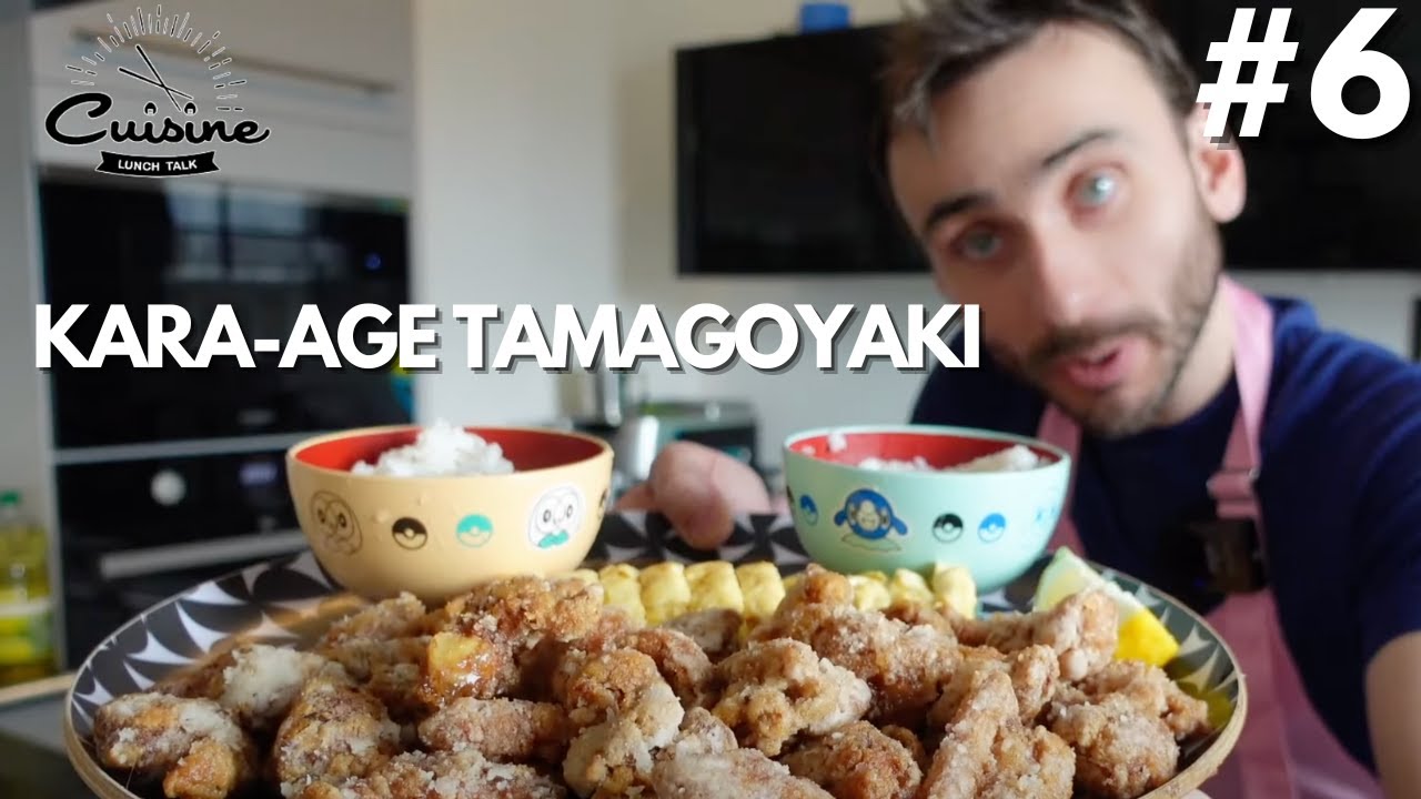 LUNCHTALK #6 - KARAAGE et TAMAGOYAKI