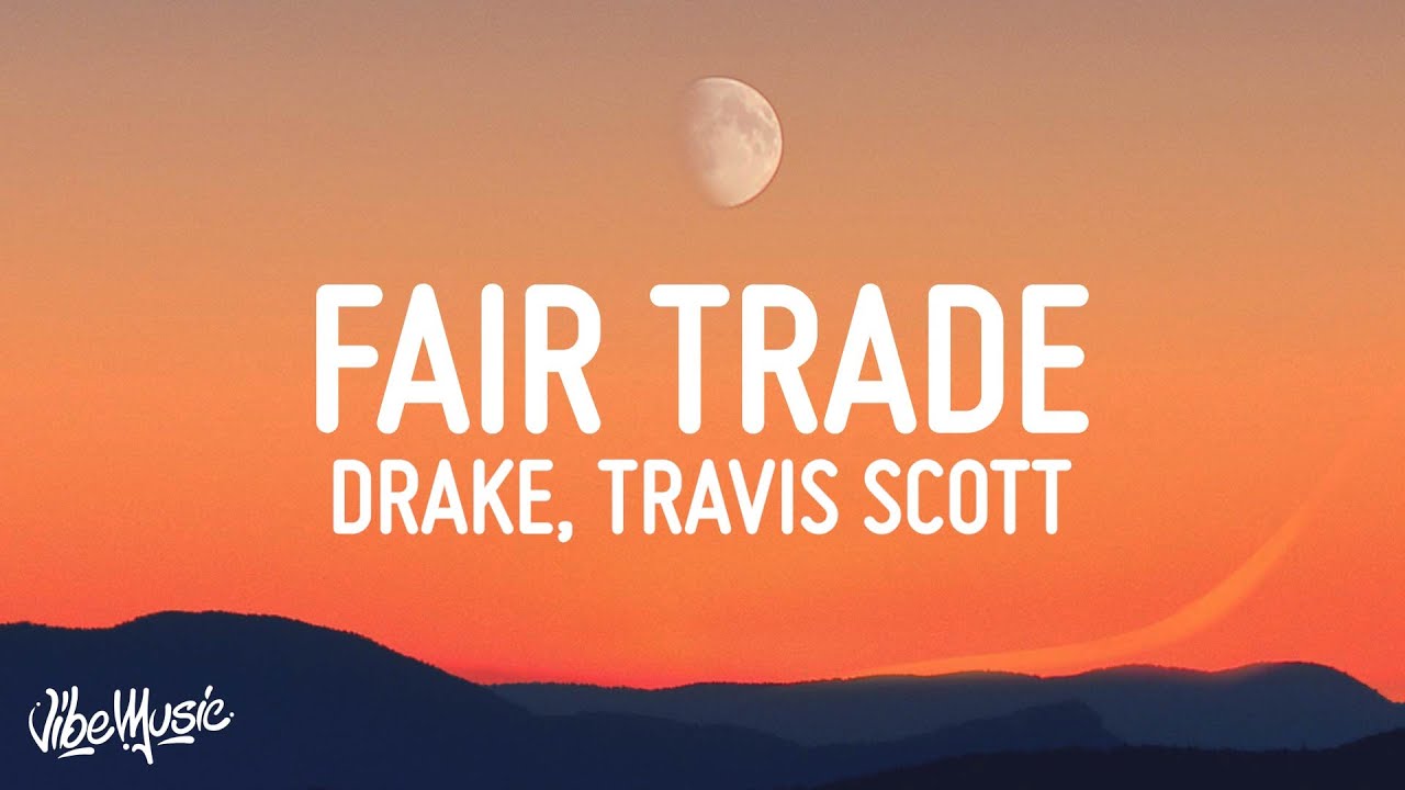 Drake - Fair Trade (Lyrics) ft. Travis Scott