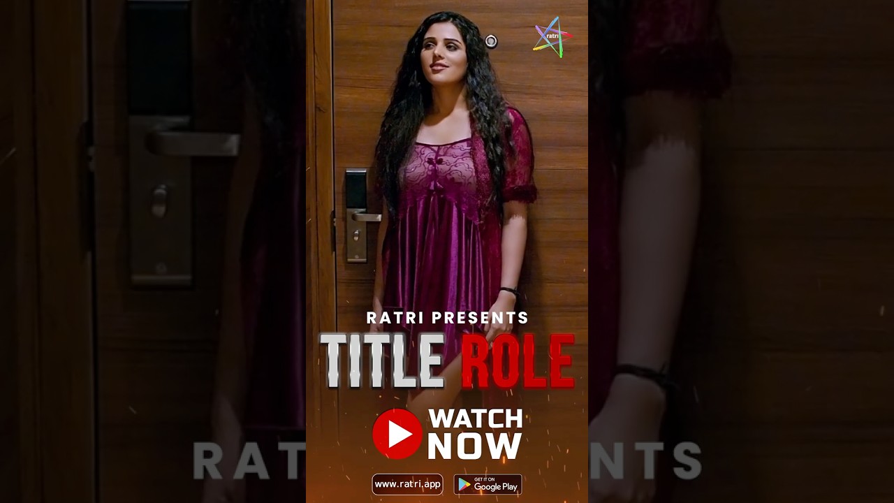 Title Role | Watch Full Web Series Now | Ratri App