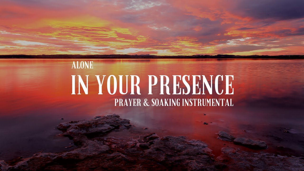 Alone In His Presence: 30 minutes of Instrumental Prayer Music | Piano Instrumental