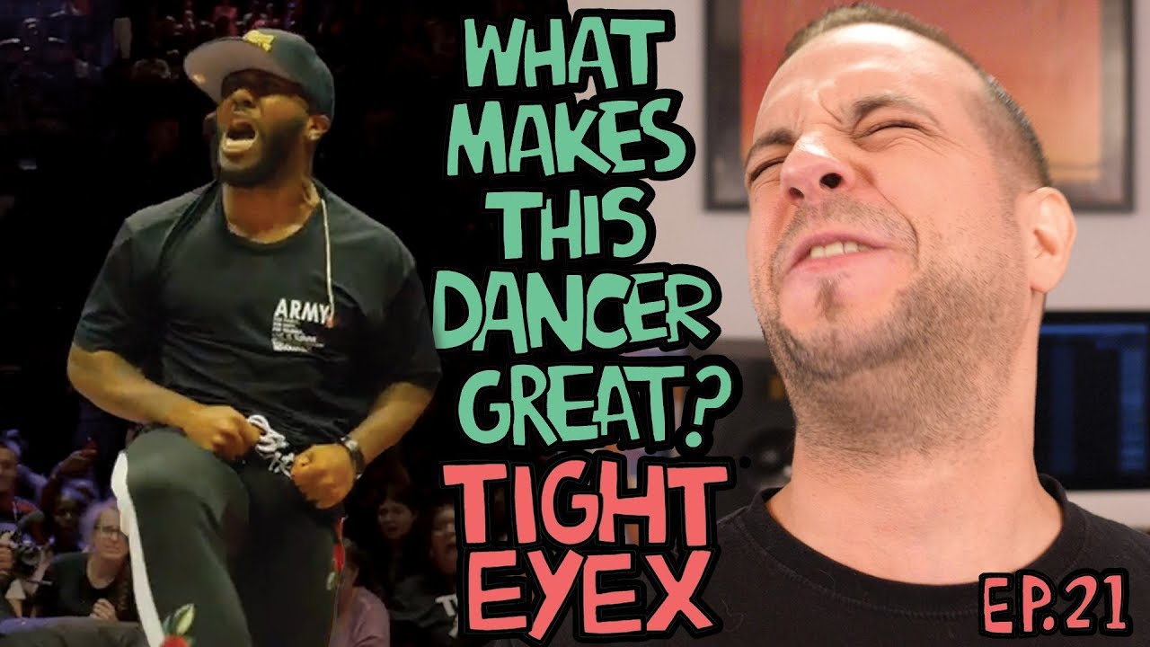 What Makes This Dancer Great? Ep.21 TIGHT EYEZ