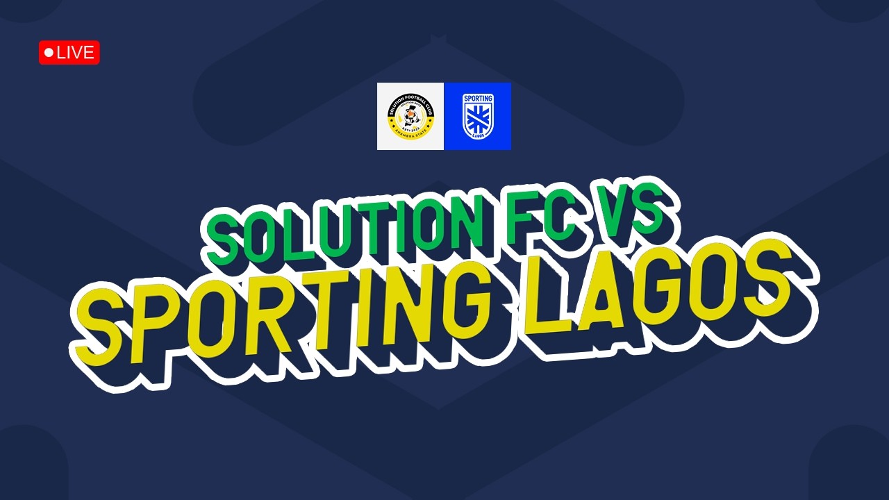 LIVE | Solution FC vs Sporting Lagos | NNL Matchday 10