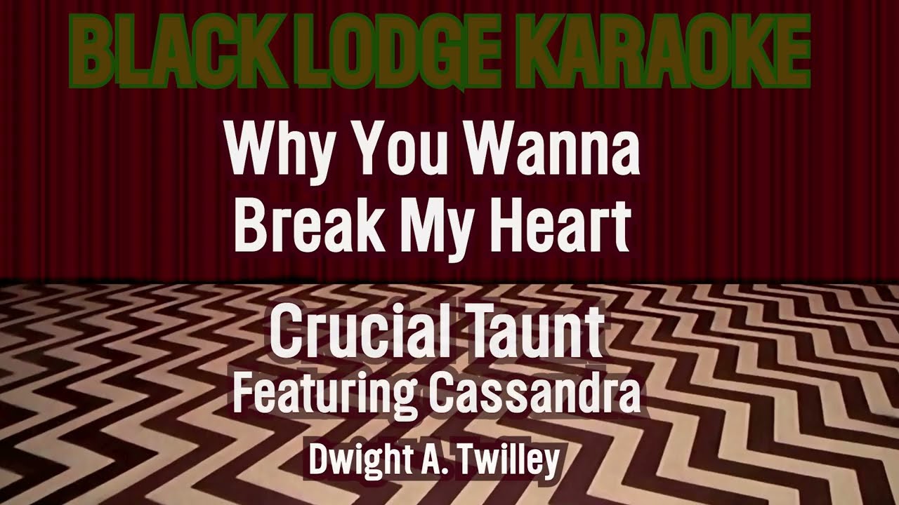 Crucial Taunt ft Cassandra - Why You Wanna Break My Heart (Wayne's World) (Karaoke No BGV)