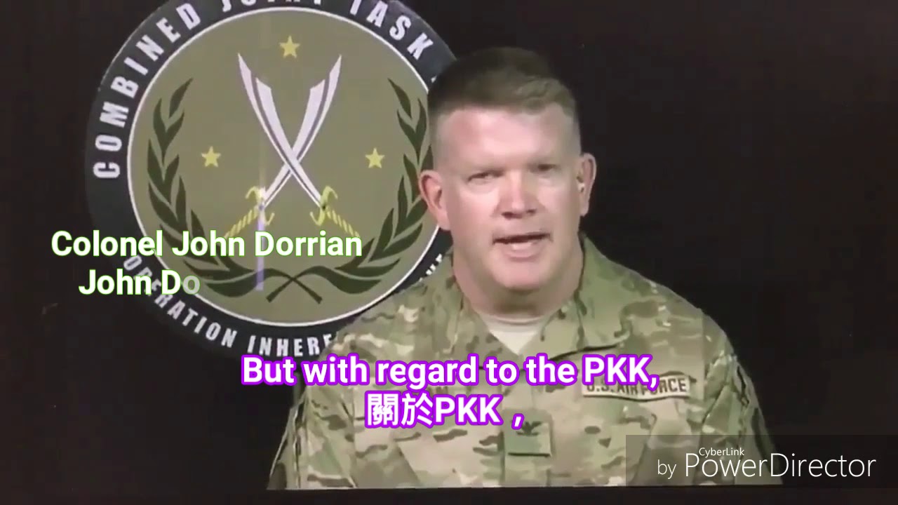 US Colonel John Dorrian: The PKK are part of the Syrian Democratic Forces (SDF/YPG) 美國上校 John Dorria