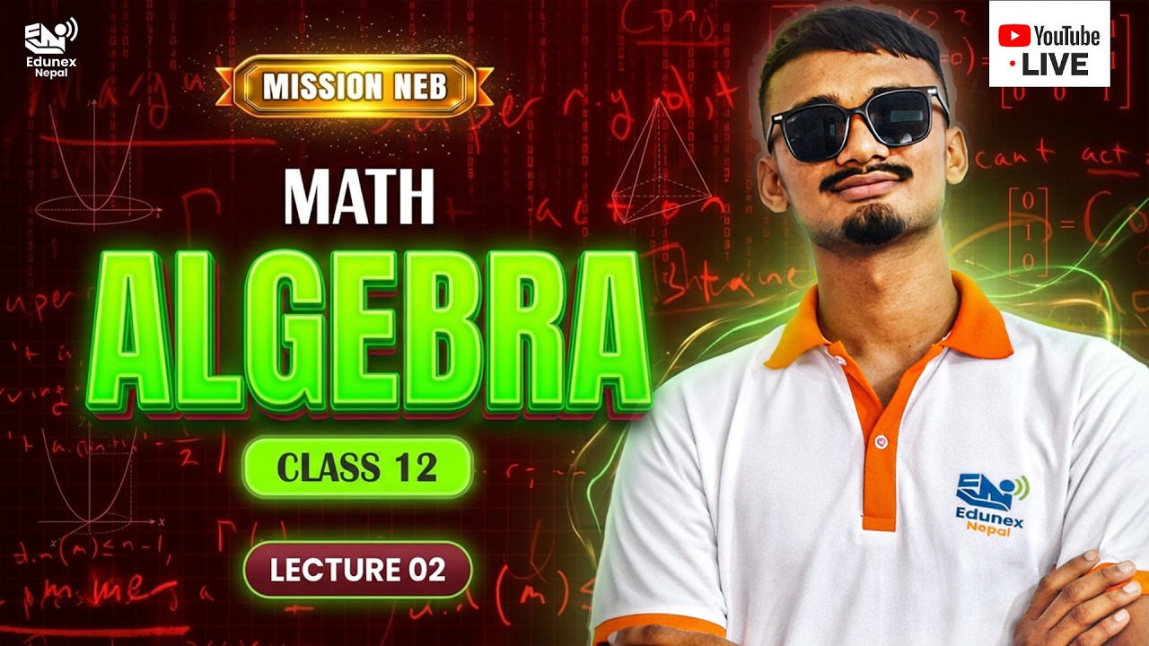 Algebra | Part 2 | Class 12 Maths | Mission NEB 2083