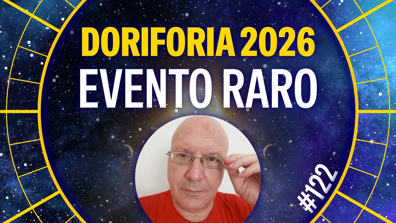 Doriforia: O Grande Fen&oacute;meno Raro em Janeiro/2026! #122