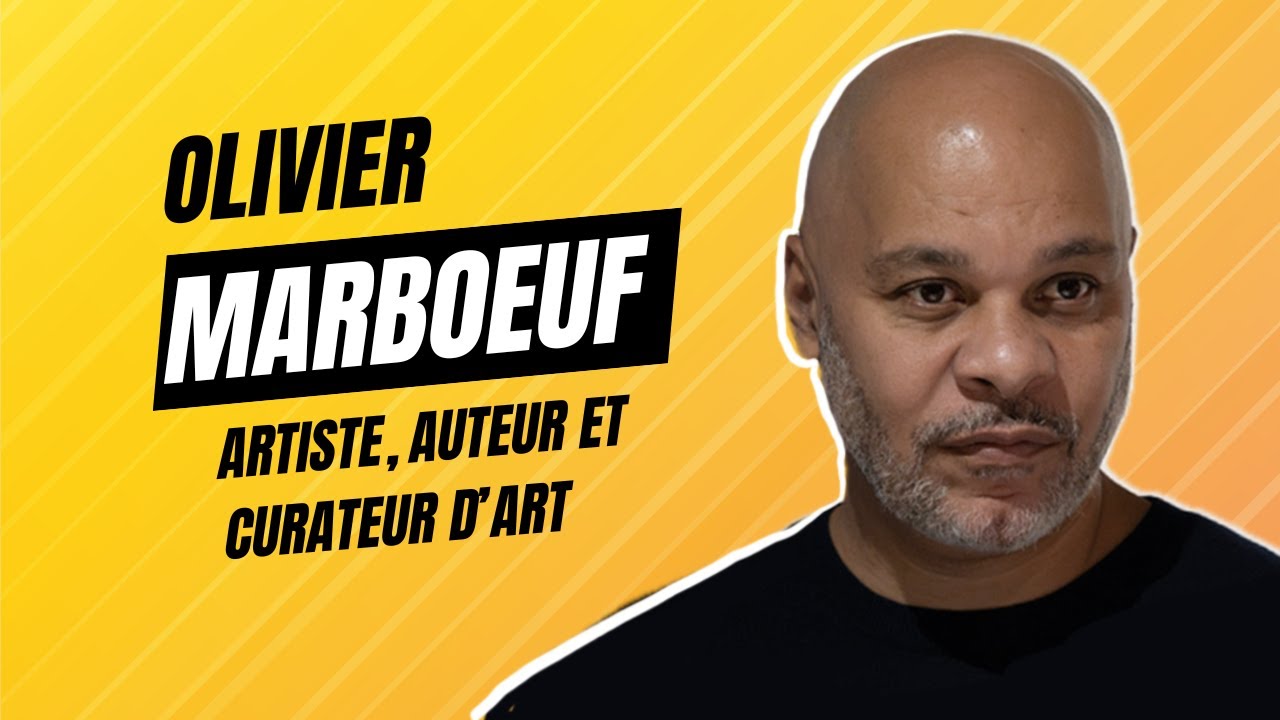 OLIVIER MARBOEUF, ARTISTE, AUTEUR-CONTEUR ET COMMISSAIRE D'EXPOSITION - SON PARCOURS (1ère PARTIE)