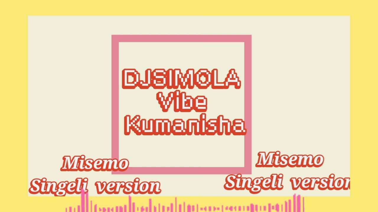 DJSIMOLA _VIBE_SINGELI VERSION ^KUMANISHA 2025 _MISEMO OFFICIAL _AUDIO128K)