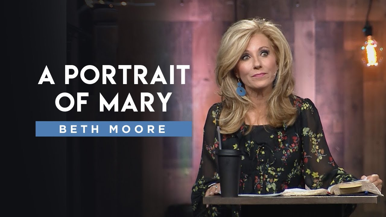 A Portrait of Mary | Downside Up - Part 1 | Beth Moore