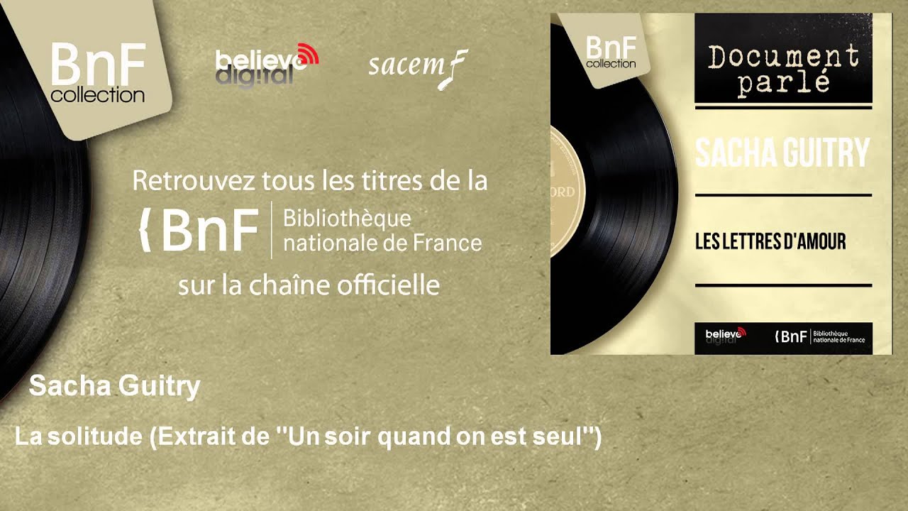 Sacha Guitry - La solitude - Extrait de 