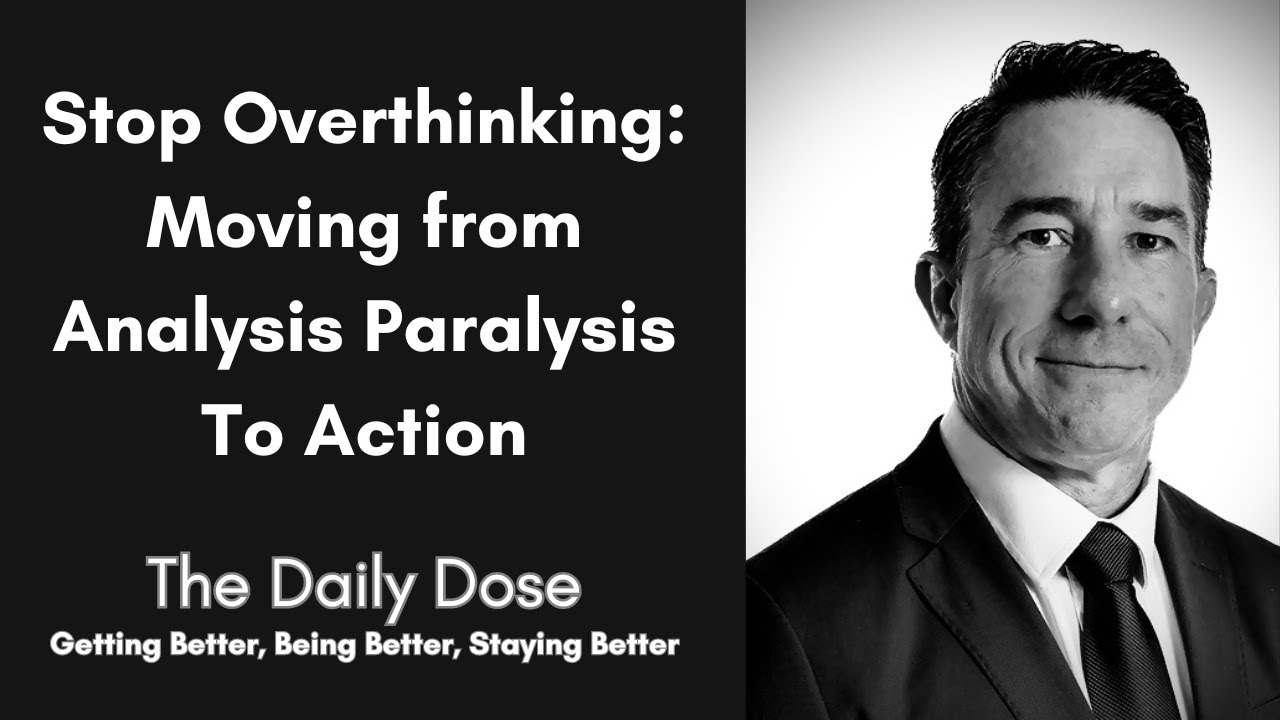From Analysis Paralysis to Action: Overcoming Overthinking