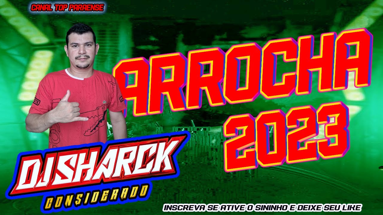 ❤️ARROCHA 2023 LANÇAMENTO 😍💥🦈DJ SHARCK CONSIDERADO🦈🔵