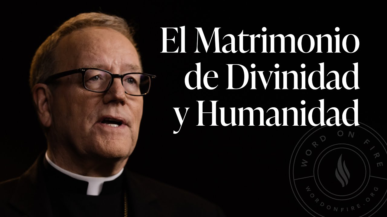 El Matrimonio de Divinidad y Humanidad — Sermón del Domingo del obispo Robert Barron