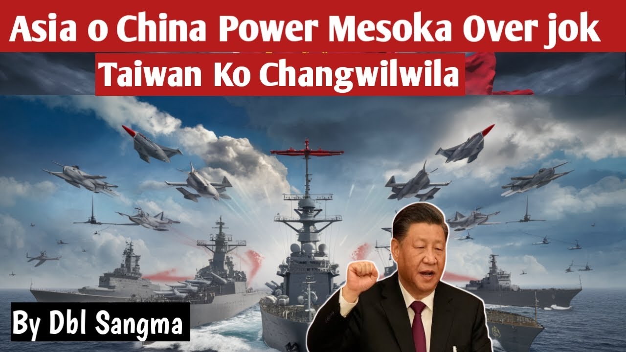 Asia o China Power Mesoka Over jok | Taiwan ko attack kagen? | By Dbl Sangma @Oyehitsindia