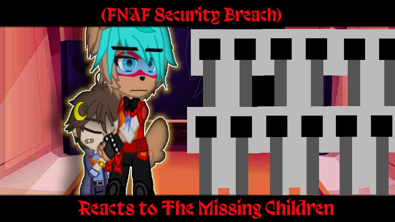 Security Breach reacts to The Missing Children||1/2||FNAF Security Breach||