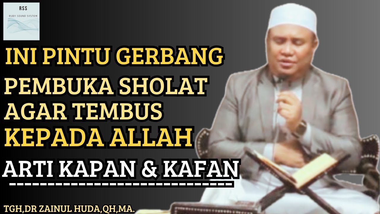 INI AMALAN PINTU PEMBUKA GERBANG IBADAH SHOLAT HINGGA TEMBUS KEPADA ALLAH🔴TGH,DR ZAINUL HUDA,QH,MA.