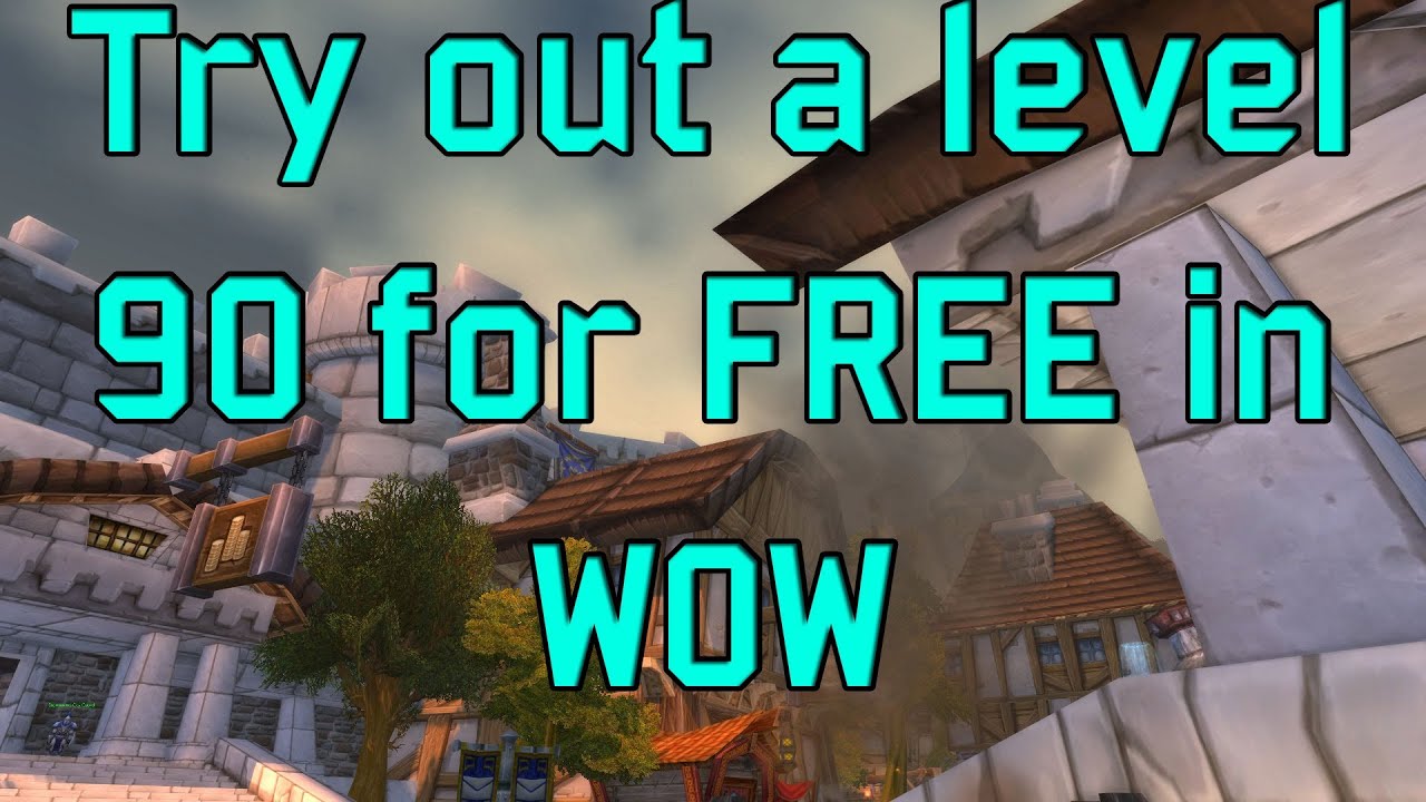 Try out any level 90 toon in WOW free without boost!