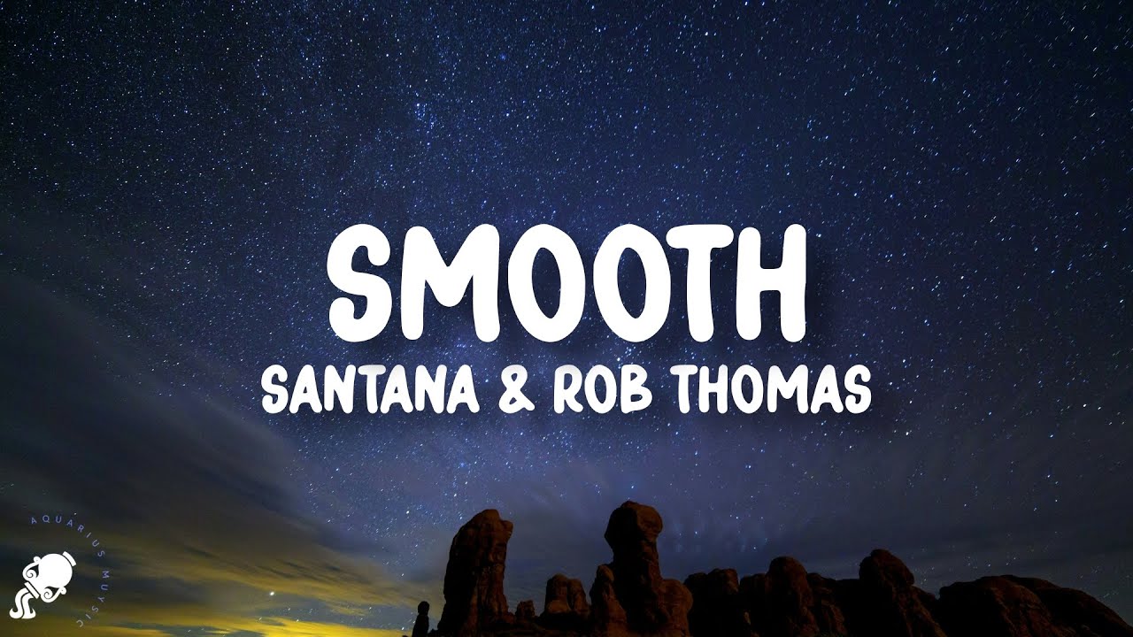 Santana - Smooth (Lyrics) ft. Rob Thomas