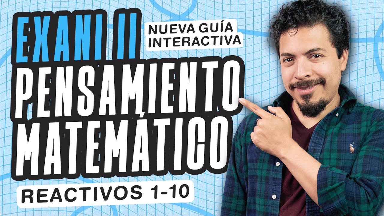 Nueva Guía EXANI II: Pensamiento Matemático (Reactivos 1-10)