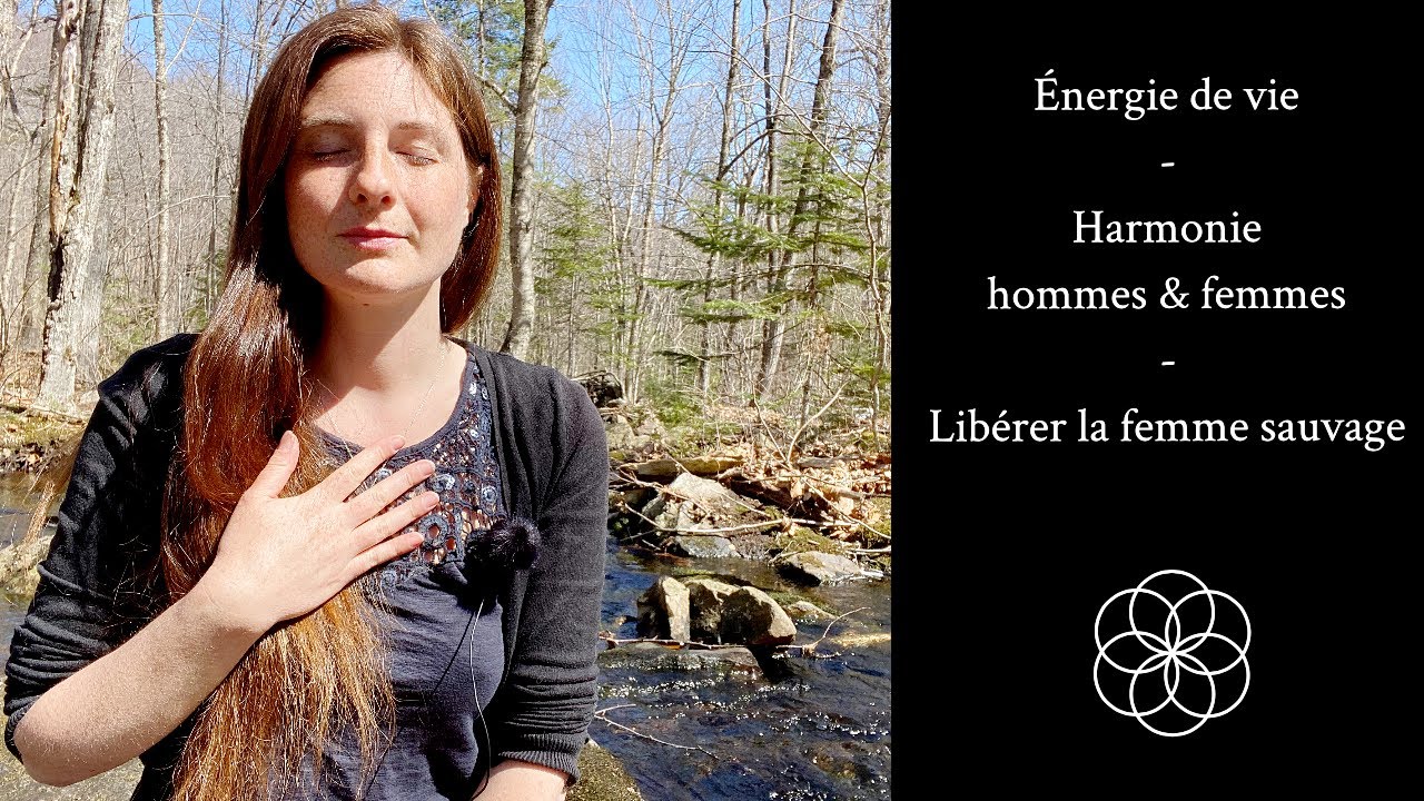 Énergie de vie - Harmonie hommes & femmes - Libérer la femme sauvage.