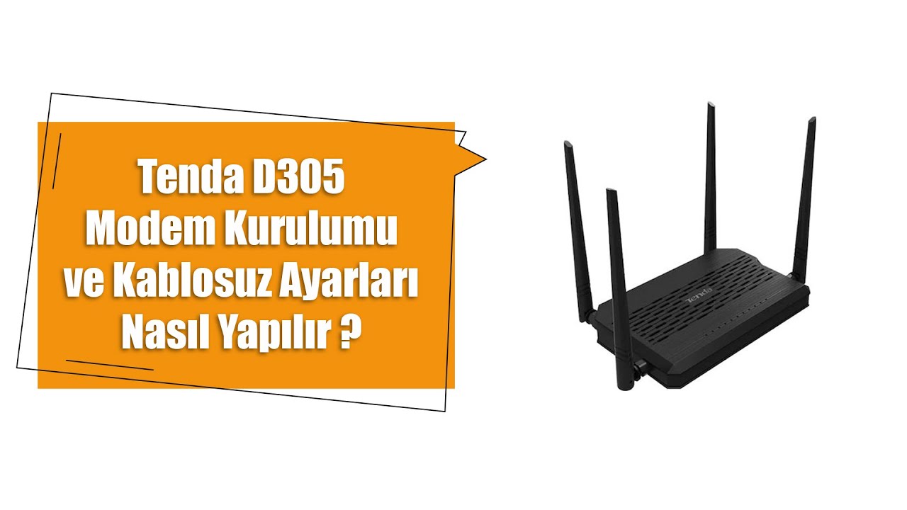 Tenda D305 Modem Kurulumu ve Kablosuz Ayarları Nasıl Yapılır?