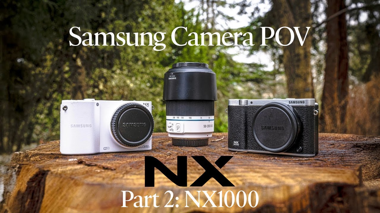Samsung NX POV - Part 2 (NX1000)