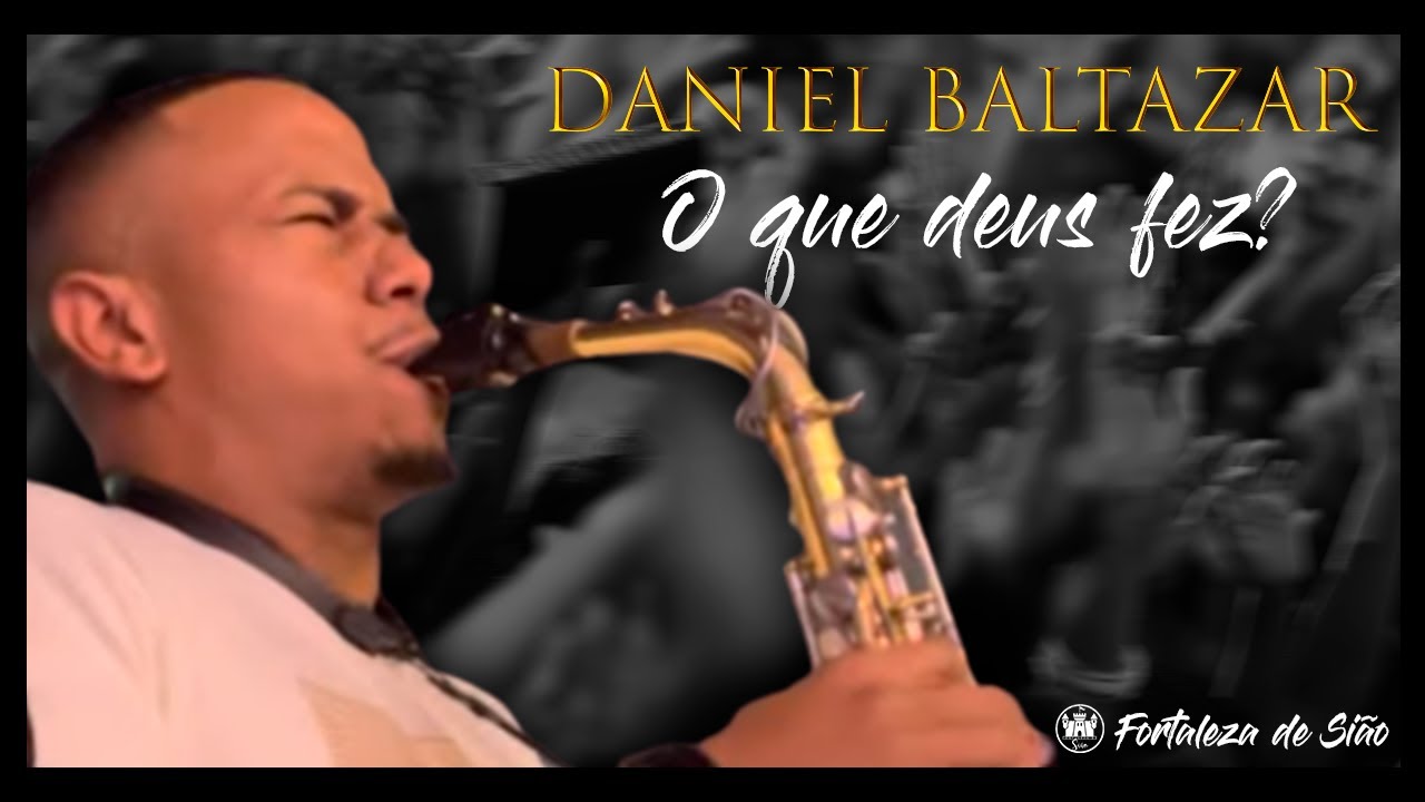 O QUE DEUS FEZ? | Daniel Baltazar | Fortaleza de Sião.
