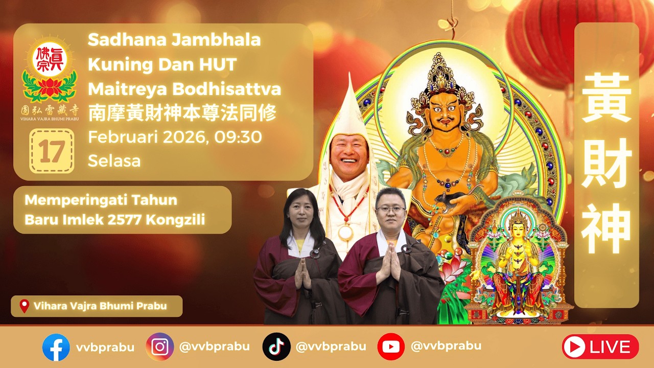 LIVE | 17-02-2026 | Sadhana Jambhala Kuning Dan HUT Maitreya Bodhisattva (南摩黃財神本尊法同修)