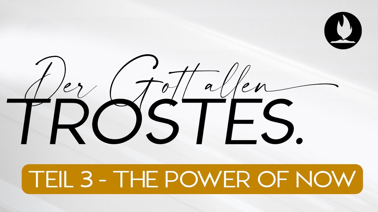 Der Gott allen Trostes Teil 3 - the power of now (Karsten Klemme)