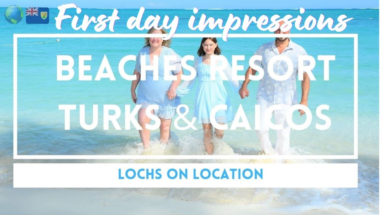Beaches Turks & Caicos - First Day: Our Family's Honest Review